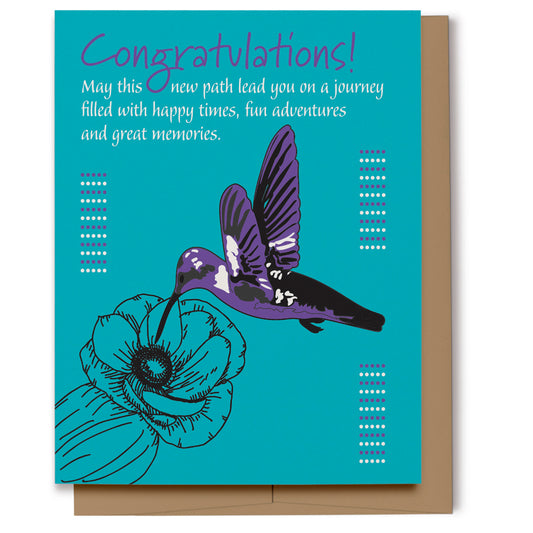 Congratulations card featuring a purple hummingbird and a flower on a turquoise background which reads, "May this new path lead you on a journey filled with happy times, fun adventures and great memories." Digitally hand drawn.